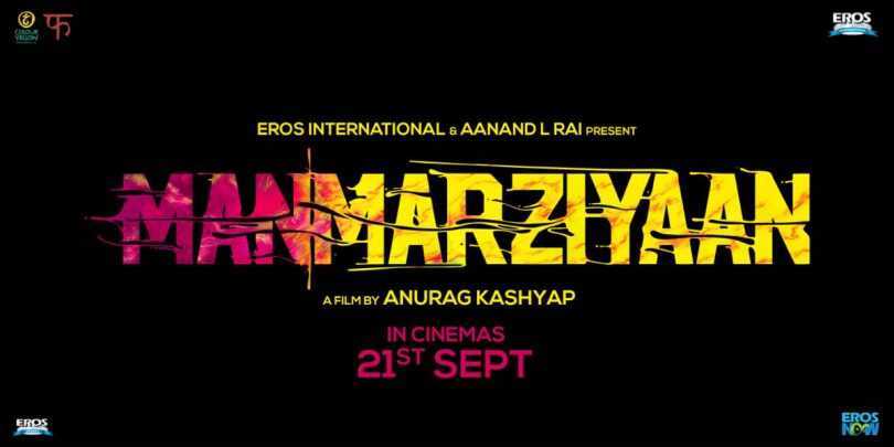 Manmarziyaan, by Anurag Kashyap and starring Abhishek Bachchan, Vicky Kaushal and Taapsee Pannu to release on 21 September 2018