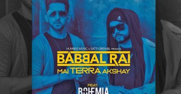 Babbal Rai New Song 2018; Mai Terra Akshay Full Lyrics and Official Video is here